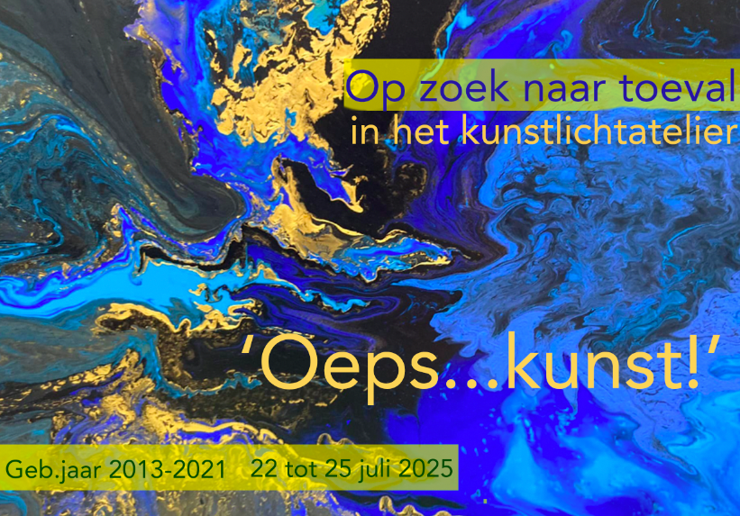 'Oeps...Kunst!' - 22 tot 25 juli '25 - Geb.jaar 2013 - 2021